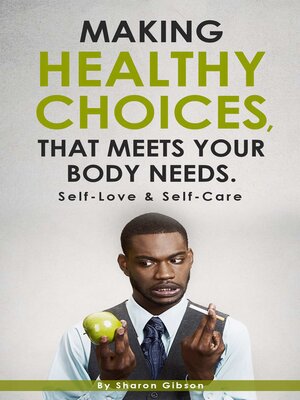cover image of Making Healthy Choices That Meets Your Body Needs.